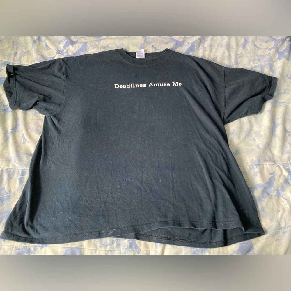 Deadlines amuse me - black t-shirt perfect for teachers!